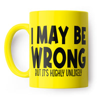 I May Be Wrong But It's Unlikely Mug
